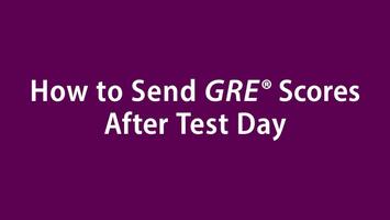 关于如何在测试日之后发送 GRE 分数的视频