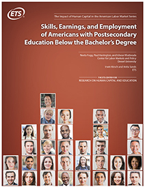 Skills, Earnings and Employment of Postsecondary Education Below the Bachelor's Degree
Labor MarketSkills, Skill Use at 
Work, and Earnings 
of American Workers  Skills, Skill Use at 
Work, and Earnings 
of American Workers, Skills, Earnings and Employment of Postsecondary Education Below