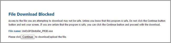 Sample webpage message is shown. The message informs user that the file he/she is attempting to download has been blocked for security reasons. It provides the file name: Unify G P O Installer underscore P R O D dot e x e To continue with the download, click continue. One button, labeled continue, is shown.