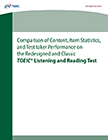 read more about the comparison of content, item statistics and test taker performance on the redesigned and classic TOEIC listening and reading test