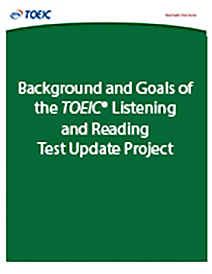 read more about Background and Goals of the TOEIC Listening and Reading Test Update Project